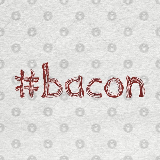 #bacon by JonnysLotTees